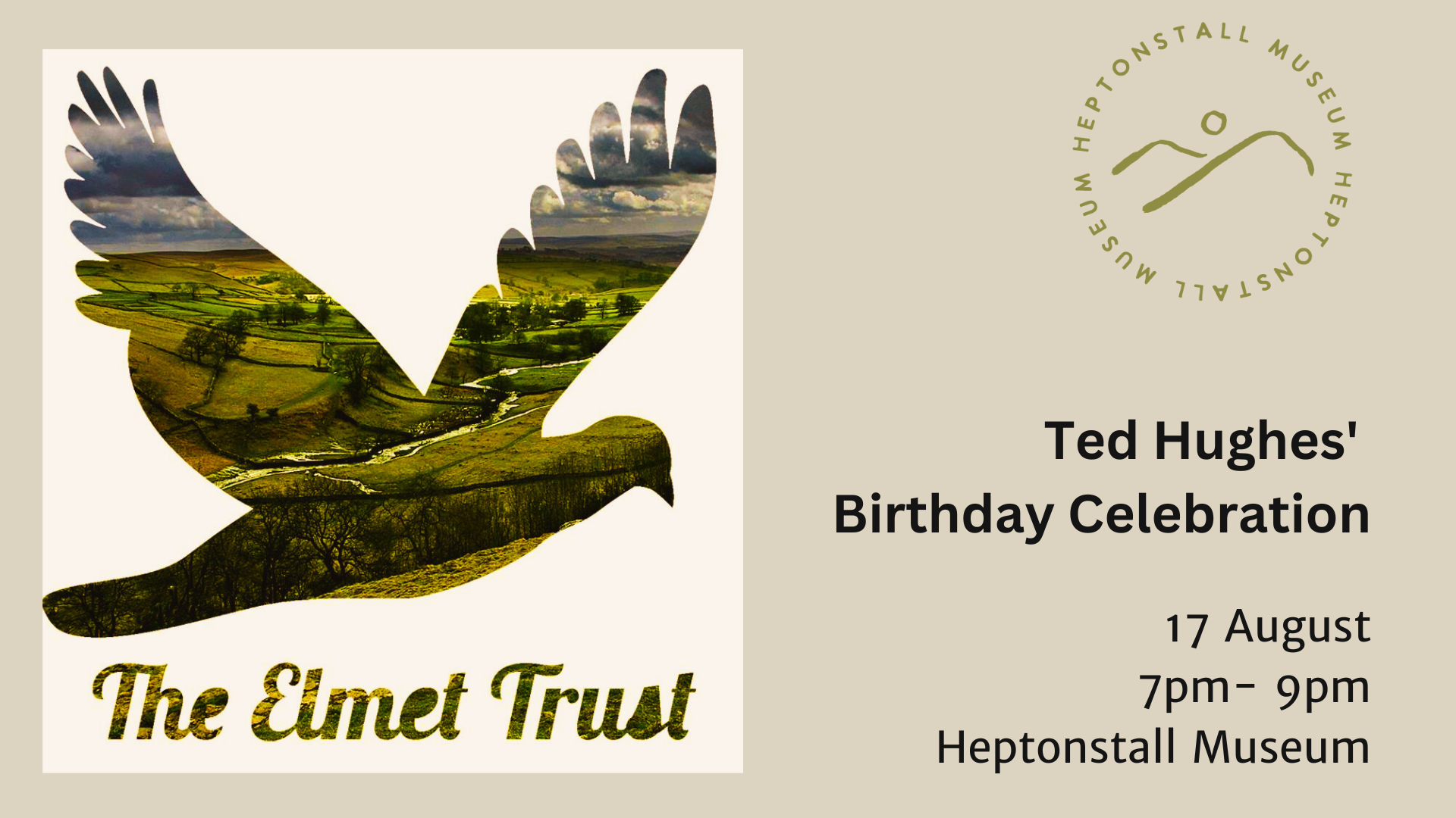 Advert Ted Hughes' Birthday Celebrations on 17 August with the Elmet Trust logo on a biscuit background alongside the Heptonstall Musem roundel logo with the Heptonstall Hills icon.