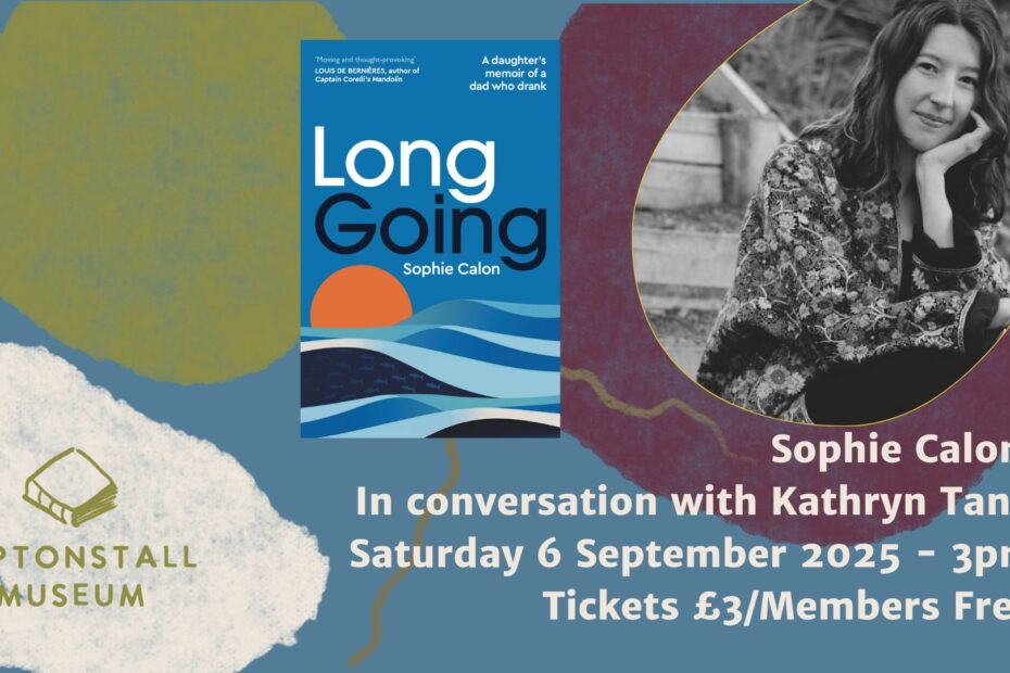 Sophie Calon event flyer for 6 September at Heptonstall Museum featuring an image of her memoir, Long Going and B&W photo of Sophie looking relaxed.